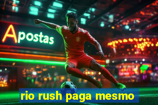 rio rush paga mesmo